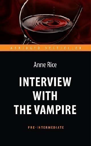 Interview with the Vampire / Интервью с вампиром (Pre-Intermediate)
